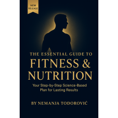 The Essential Guide to Fitness & Nutrition: The Ultimate Beginner's Guide to Building Muscle and Burning Fat.
